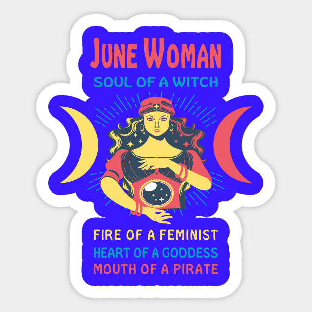 JUNE WOMAN THE SOUL OF A WITCH JUNE BIRTHDAY GIRL SHIRT Sticker by Chameleon Living